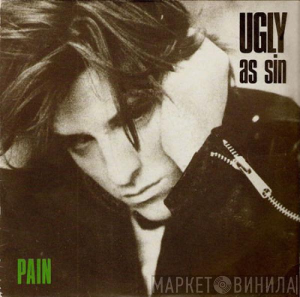 Ugly As Sin - Pain