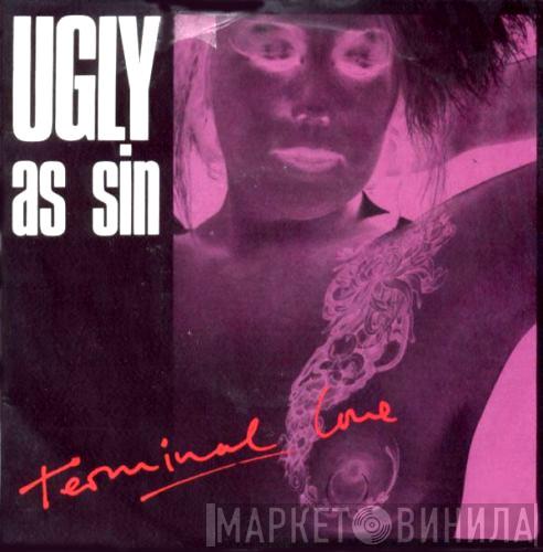 Ugly As Sin - Terminal Love
