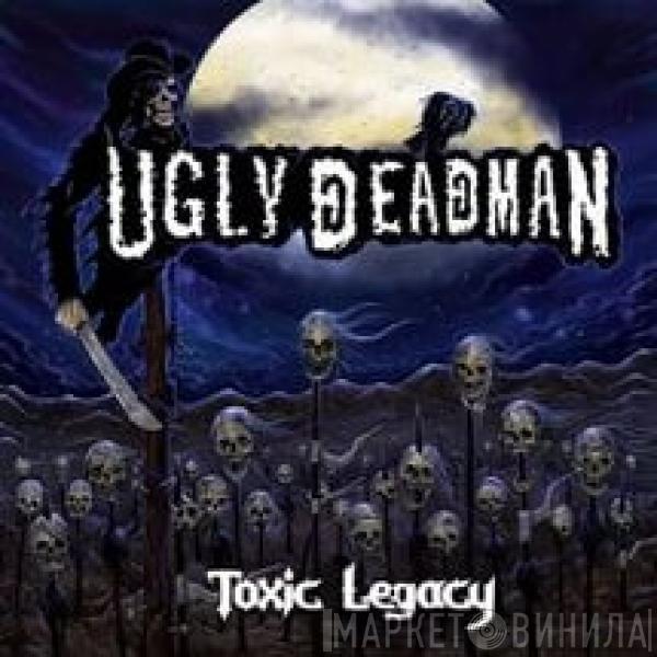 Ugly Deadman - Toxic Legacy