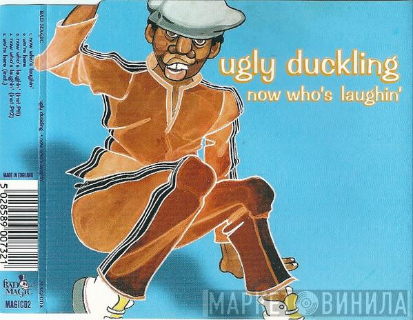 Ugly Duckling - Now Who's Laughin'