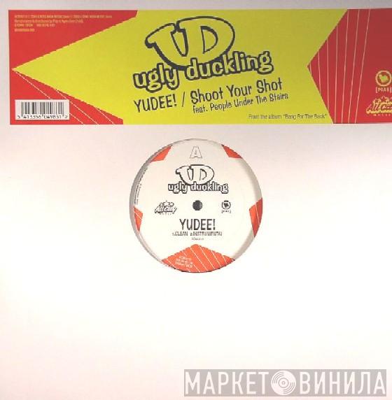 Ugly Duckling - Yudee! / Shoot Your Shot