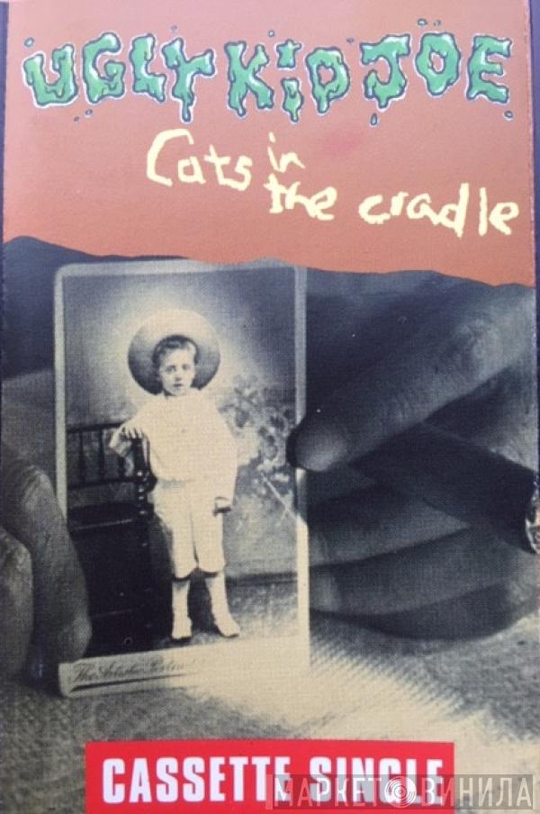 Ugly Kid Joe - Cats In The Cradle