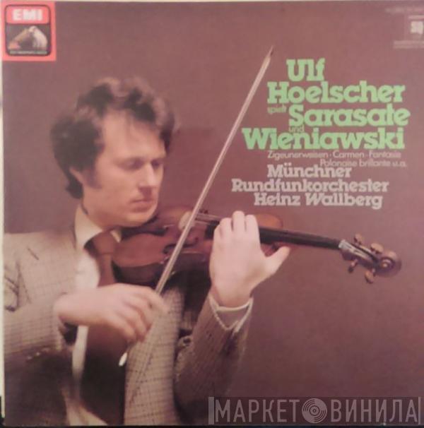 Ulf Hoelscher, Pablo de Sarasate, Henryk Wieniawski, Heinz Wallberg, Münchner Rundfunkorchester - Ulf Hoelscher Spielt Sarasate Und Wieniawski