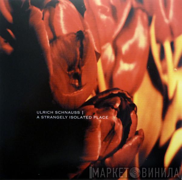  Ulrich Schnauss  - A Strangely Isolated Place
