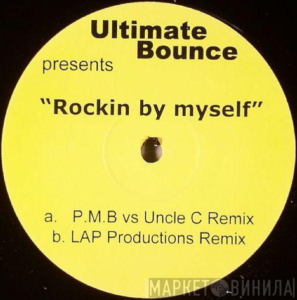 Ultimate Bounce - Rockin' By Myself / Extacy