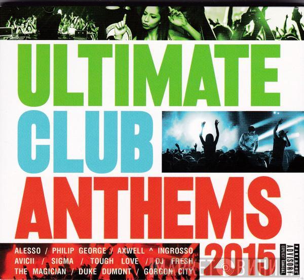  - Ultimate Club Anthems 2015