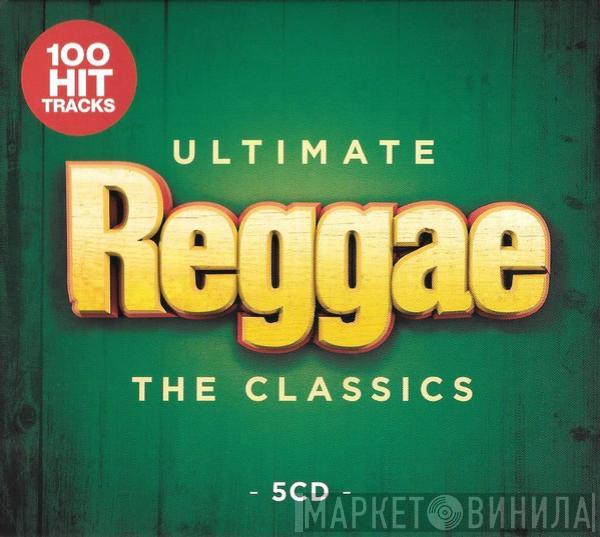  - Ultimate Reggae (The Classics)