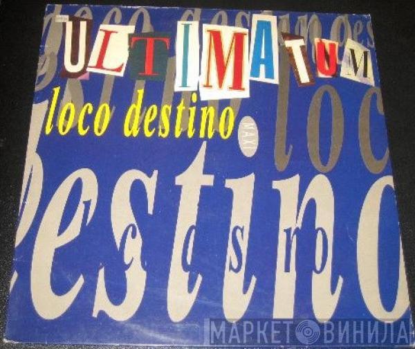 Ultimatum  - Loco Destino