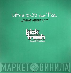 Ultra DJ's, TQ - What About U?