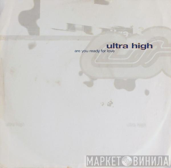 Ultra High - Are You Ready For Love