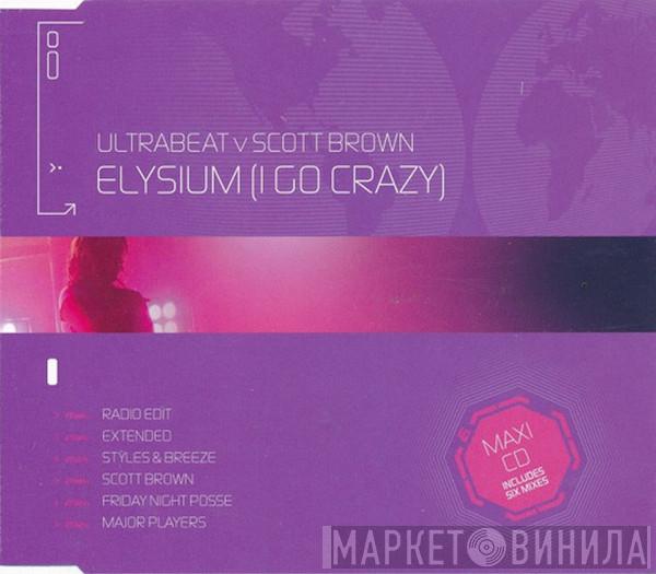 Ultrabeat, Scott Brown - Elysium (I Go Crazy)