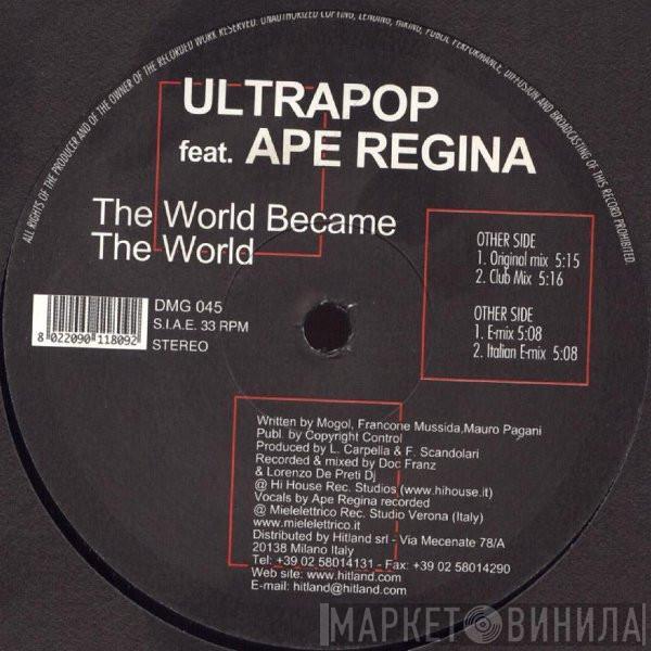 Ultrapop, Ape Regina - The World Became The World