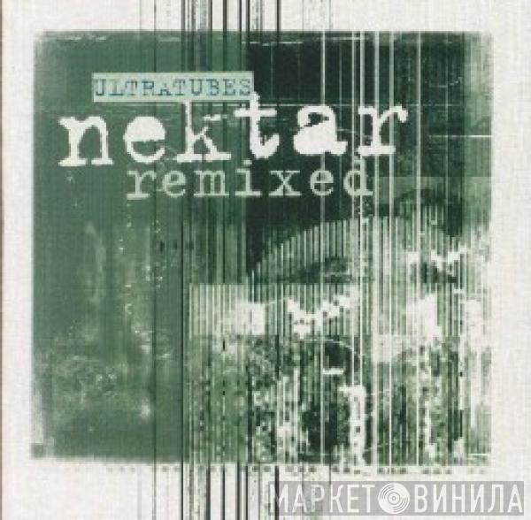 Ultratubes - Nektar Remixed