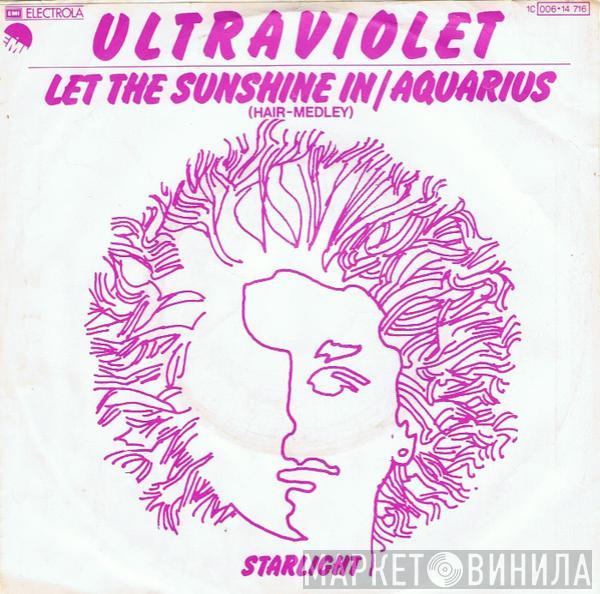 Ultraviolet  - Let The Sunshine In / Aquarius (Hair-Medley)