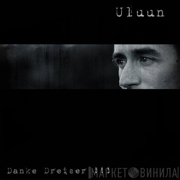 Uluun - Danke Dreiser​!​!​!