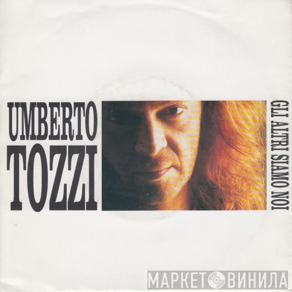 Umberto Tozzi - Gli Altri Siamo Noi