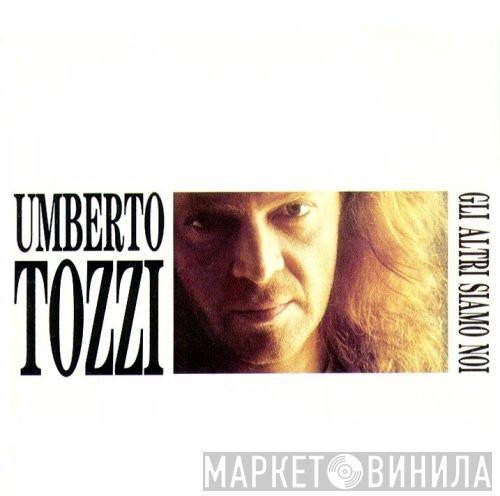  Umberto Tozzi  - Gli Altri Siamo Noi
