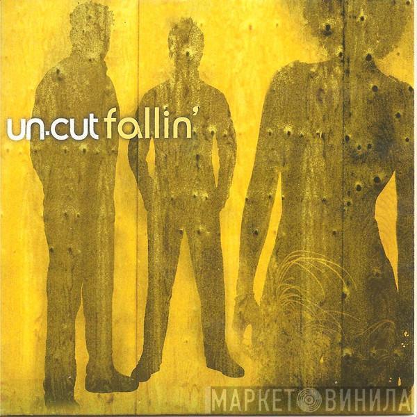 Un-cut - Fallin'