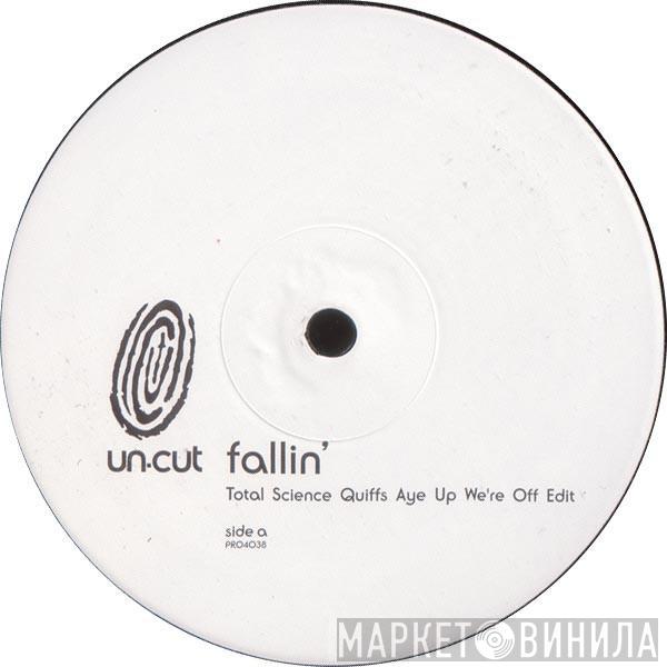 Un-cut - Fallin'