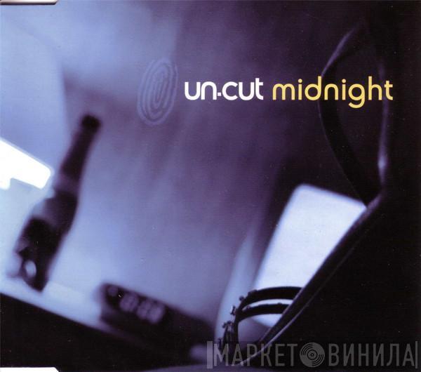 Un-cut - Midnight