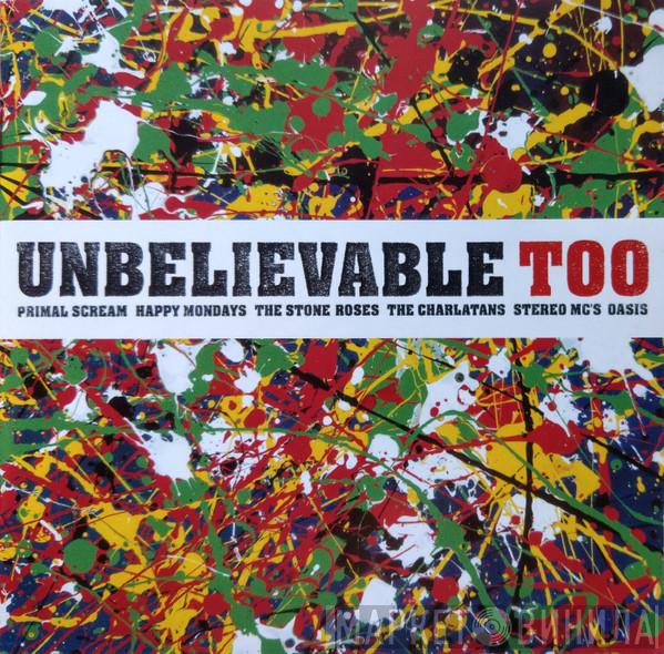  - Unbelievable Too