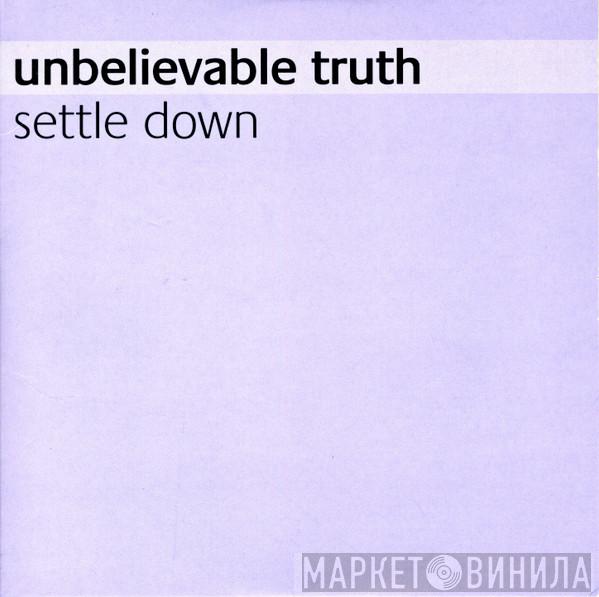 Unbelievable Truth - Settle Down