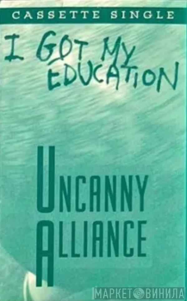  Uncanny Alliance  - I Got My Education