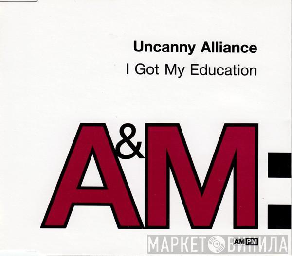 Uncanny Alliance - I Got My Education