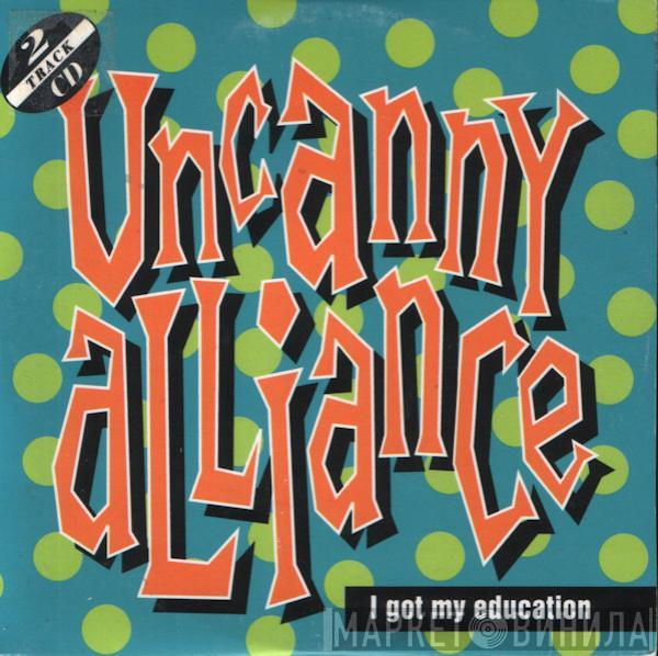  Uncanny Alliance  - I Got My Education