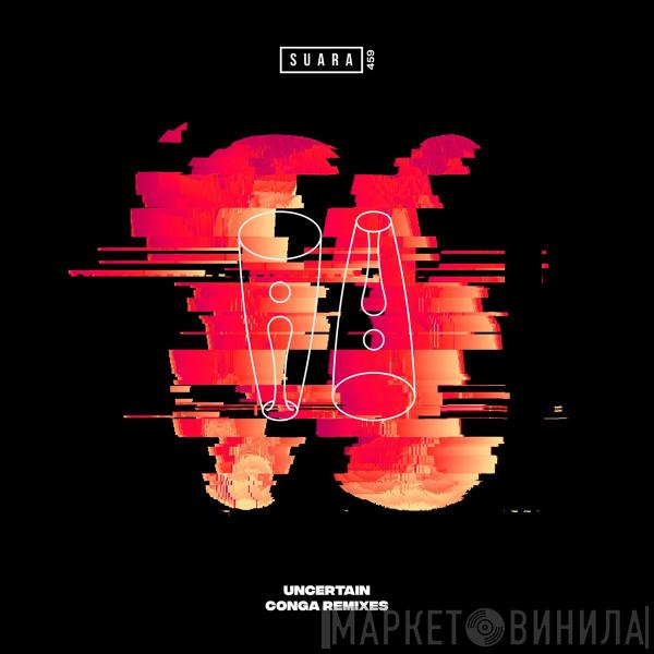 Uncertain  - Conga Remixes