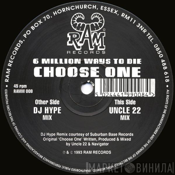 Uncle 22, Navigator - 6 Million Ways To Die - Choose One (DJ Hype & Uncle 22 Remixes)