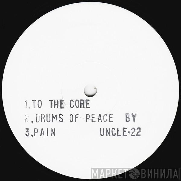 Uncle 22 - To The Core