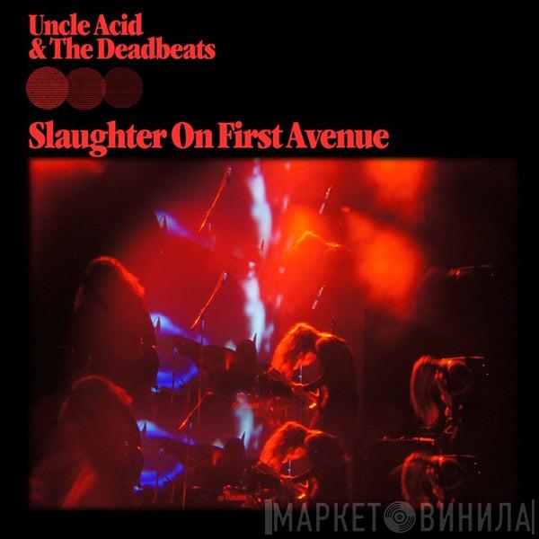  Uncle Acid & The Deadbeats  - Slaughter On First Avenue