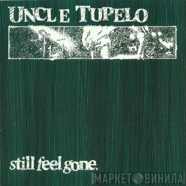 Uncle Tupelo - Still Feel Gone.