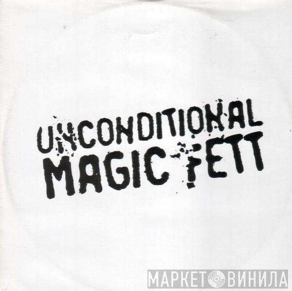  Unconditional  - Magic Fett