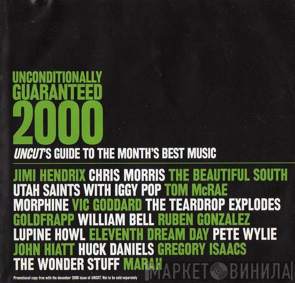  - Unconditionally Guaranteed 2000 (Uncut's Guide To The Month's Best Music)