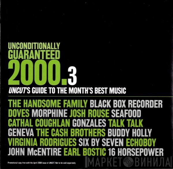  - Unconditionally Guaranteed 2000.3 (Uncut's Guide To The Month's Best Music)