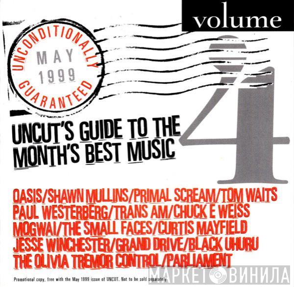  - Unconditionally Guaranteed Volume 4 May 1999 (Uncut's Guide To The Month's Best Music)
