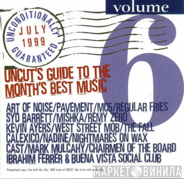  - Unconditionally Guaranteed Volume 6 July 1999 (Uncut's Guide To The Month's Best Music)