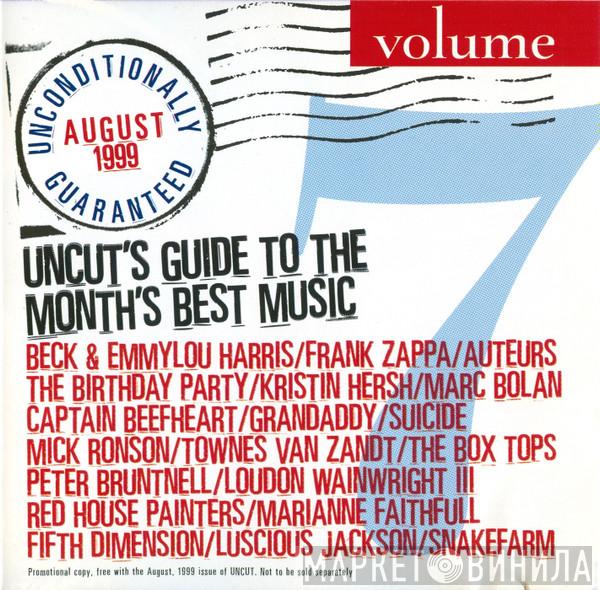  - Unconditionally Guaranteed Volume 7 August 1999 (Uncut's Guide To The Month's Best Music)