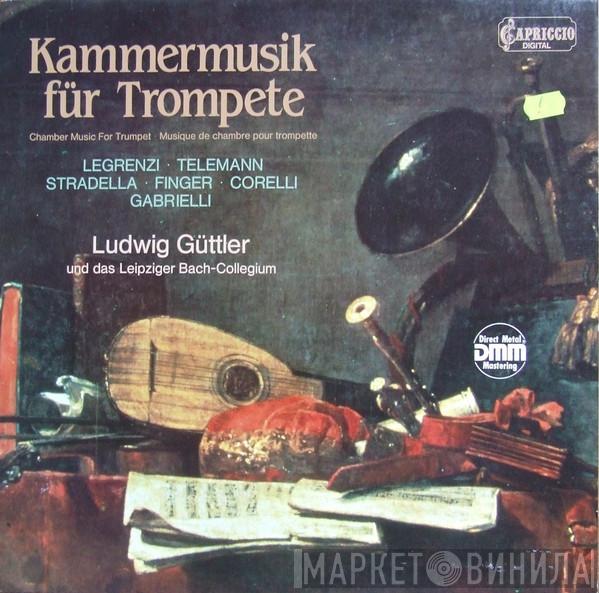 Und Das Ludwig Güttler , Leipziger Bach-Collegium ・ Giovanni Legrenzi ・ Georg Philipp Telemann ・ Alessandro Stradella ・ Gottfried Finger ・ Arcangelo Corelli  Domenico Gabrielli  - Kammermusik Für Trompete