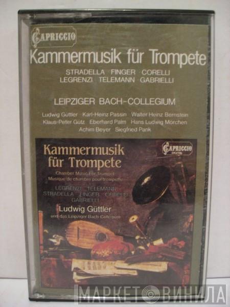 Und Das Ludwig Güttler , Leipziger Bach-Collegium ・ Giovanni Legrenzi ・ Georg Philipp Telemann ・ Alessandro Stradella ・ Gottfried Finger ・ Arcangelo Corelli  Domenico Gabrielli  - Kammermusik Für Trompete