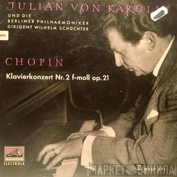 Und Die Julian Von Karolyi , Berliner Philharmoniker , Wilhelm Schüchter  Frédéric Chopin  - Klavierkonzert Nr. 2 F-moll Op. 21