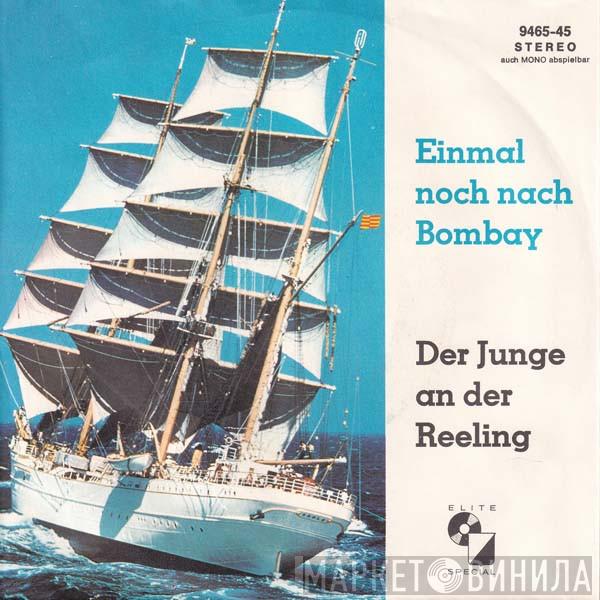 Und Georg Stern , Die Hamburger Jungs Und Will Höhne  Das Große Hanseatic-Orchester  - Einmal Noch Nach Bombay / Der Junge An Der Reeling