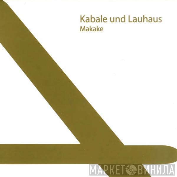 Und Kabale Und Liebe  Lauhaus  - Makake