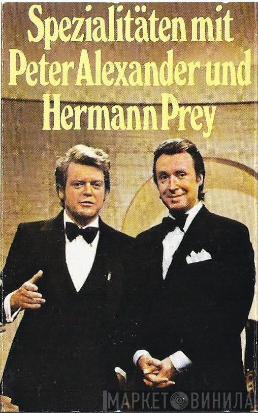 Und Peter Alexander  Hermann Prey  - Spezialitäten Mit Peter Alexander Und Hermann Prey