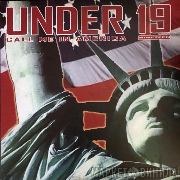 Under 19 - Call Me In America