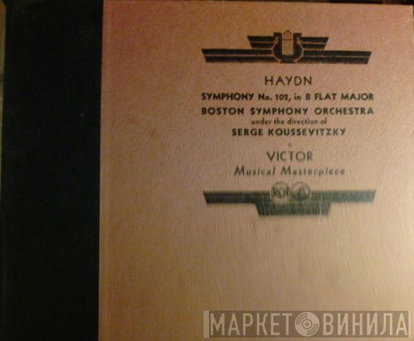 Under The Direction Of Boston Symphony Orchestra / Serge Koussevitzky  Joseph Haydn  - Symphony No. 102, In B Flat Major