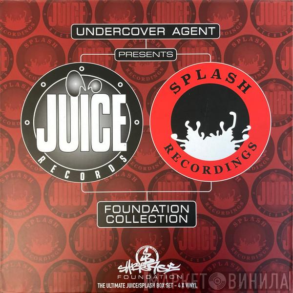 Undercover Agent - Juice Records & Splash Records - Foundation Collection