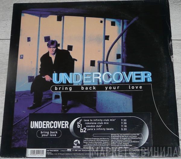 Undercover - Bring Back Your Love